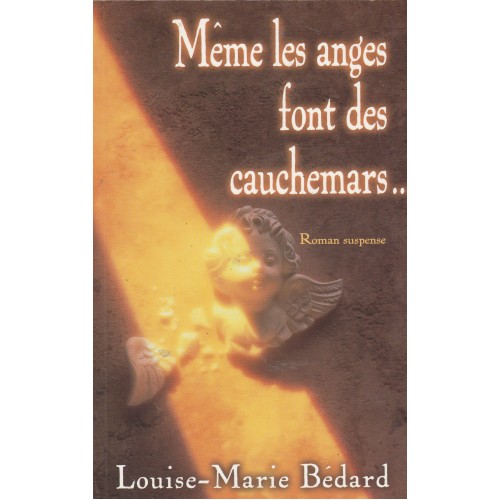 Même les anges font des cauchemars Louise-Marie Bédard